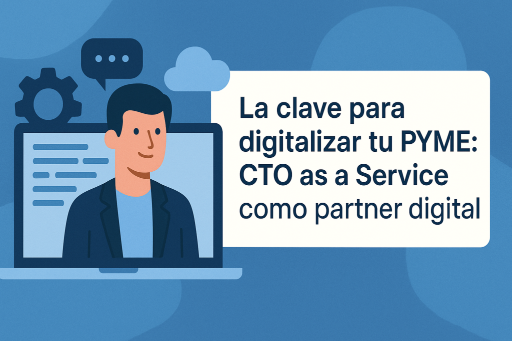 CTO y partner digtial para digitalizar tu PYME